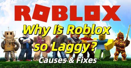 Why Is Roblox so Laggy? Causes & Best Fixes