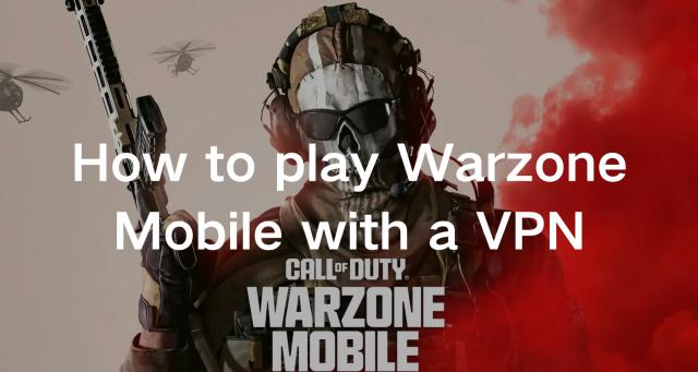 How to Play CoD Warzone Mobile With a VPN