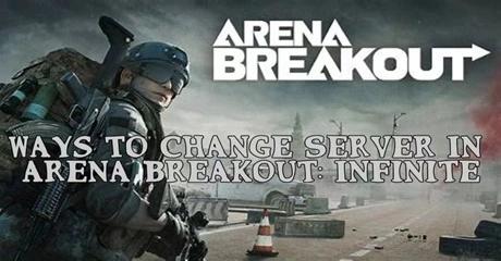 How to Change Server In Arena Breakout: Infinite
