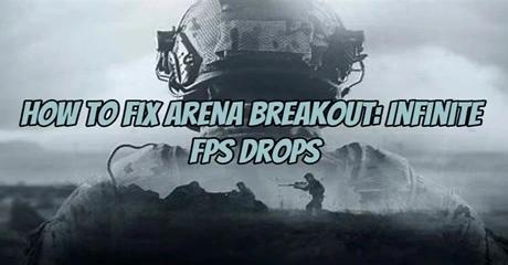 How To Fix Arena Breakout: Infinite FPS Drops