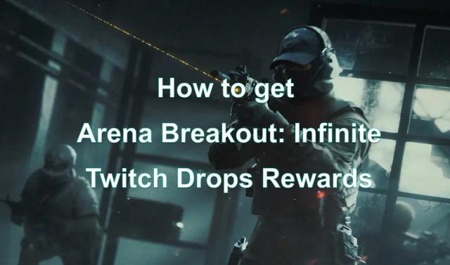 How to get Arena Breakout: Infinite Twitch Drops (Beta Key)