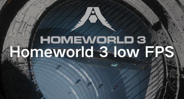 How to Fix Homeworld 3 Low FPS &FPS Drops