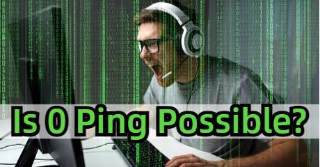 What Is 0 Ping & How to Get 0 Ping?