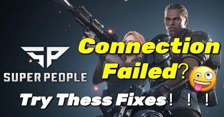 Super People Connection Failed? Try These Fixes!