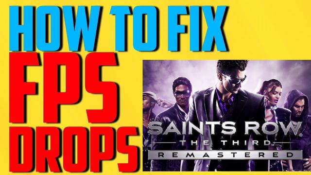 How to Fix Saints Row FPS Drop?