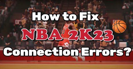 Fix NBA 2K23 Error: There is a Problem with Your Connection
