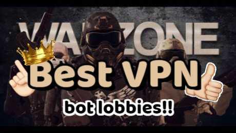 Best VPN for Warzone Bot Lobbies​