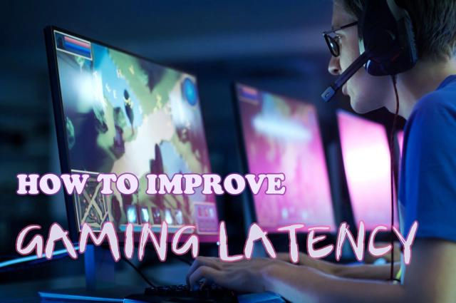 How To Improve Your Gaming Latency?