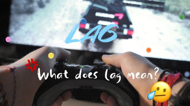 What Does Lag Mean How to Reduce It