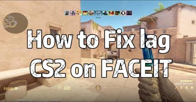 How to Fix lag CS2 on FACEIT