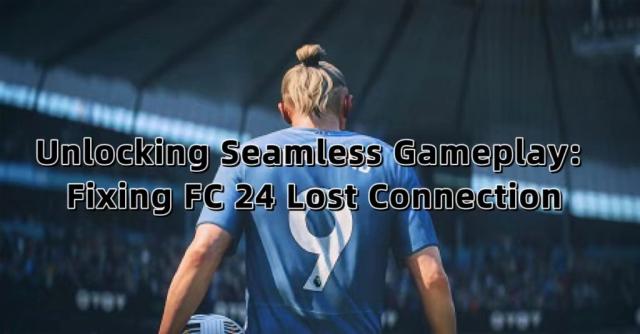 How to Fix FC 24 Lost Connection