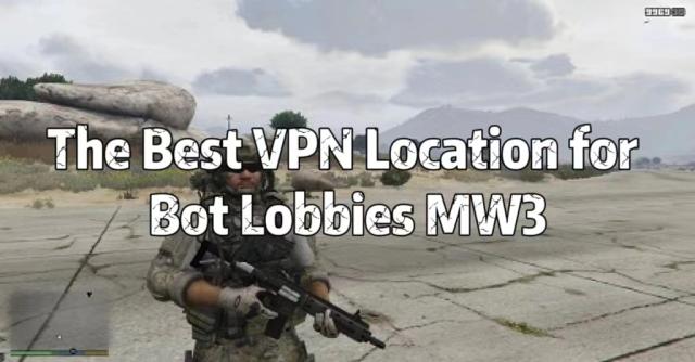 The Best VPN locations for Bot Lobbies MW3