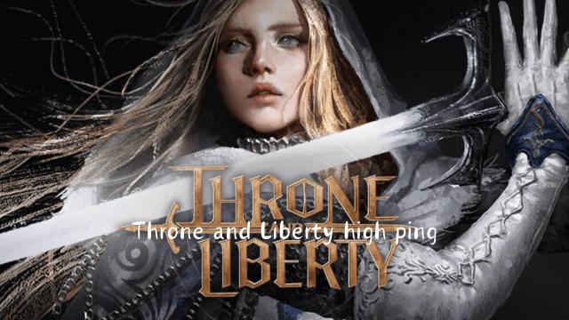 How To 100% Slove Throne and Liberty High Ping