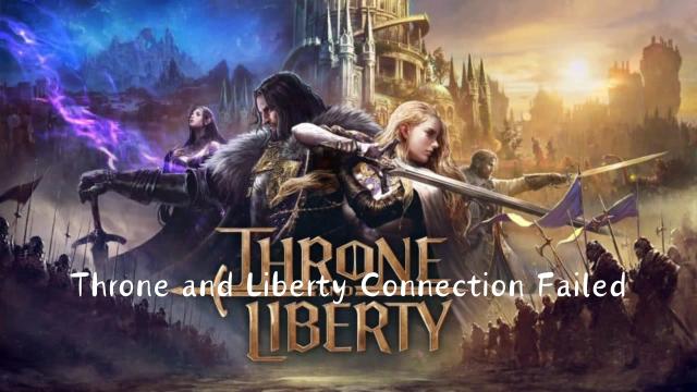 Why Throne and Liberty Connection Failed And How To Fix