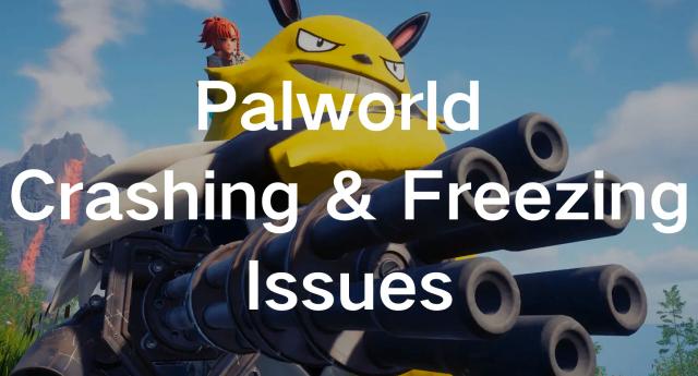 How To Fix Palworld Crashing & Freezing Issues