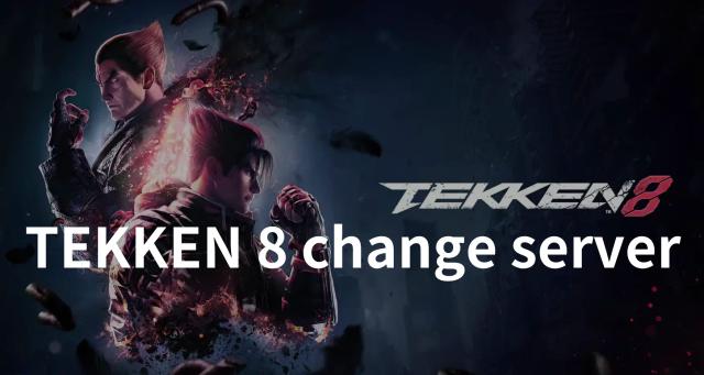 Change Server TEKKEN 8 : Benefits & Solutions