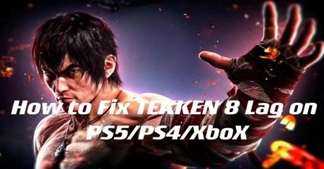 Fix TEKKEN 8 Lag on PS5/PS4 & Xbox