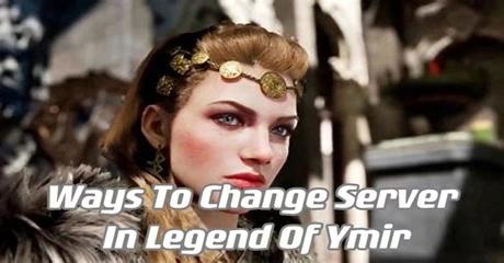 How to Change Server In Legend Of Ymir