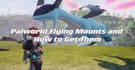 How to Get Flying Mounts in Palworld