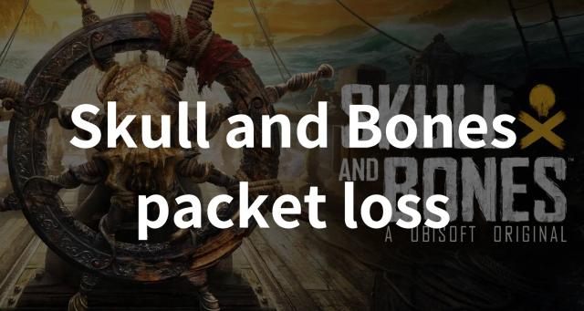 Skull and Bones Packet Loss: Causes & Solutions