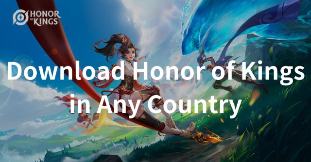 Download Honor of Kings in Any Country
