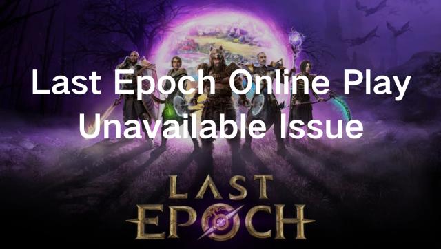 Fix Last Epoch Online Play Unavailable Issue