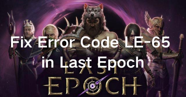 How to Fix Error Code LE-65 in Last Epoch