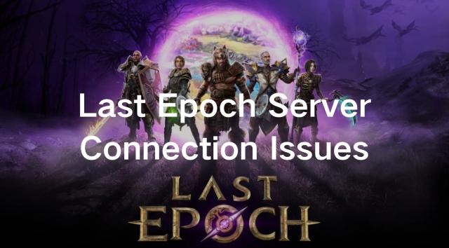 Last Epoch Server Connection Issues Fix