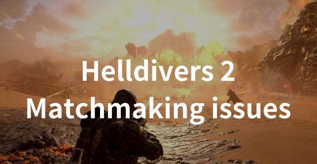 How to  Fix Helldivers 2 Matchmaking Issues